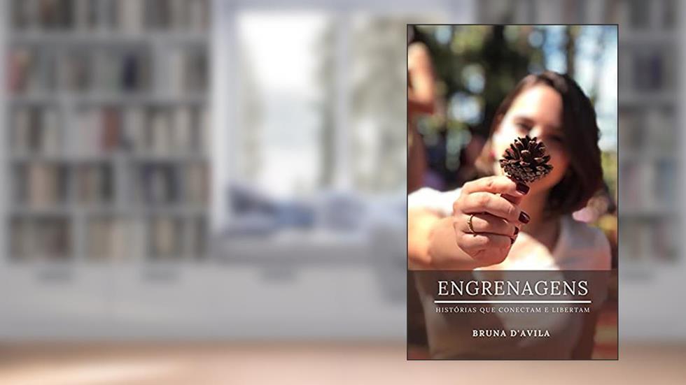 Engrenagens: Histórias que conectam e libertam, do autor Bruna D'Avila