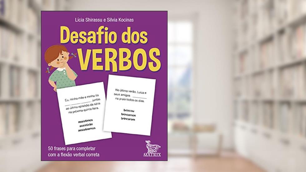 Desafio dos verbos: 50 frases para completar com a flexão verbal correta, do autor Lícia Shirassu; Silvia Kocinas