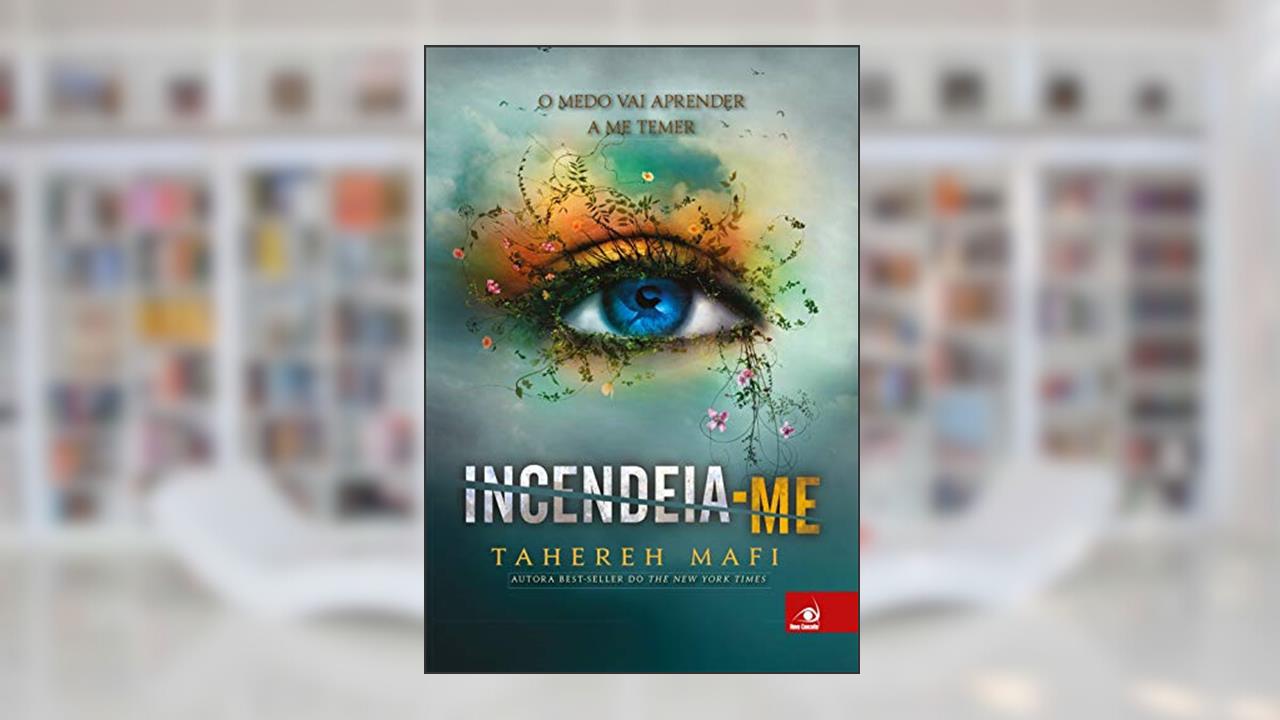 Incendeia-me, do autor Tahereh Mafi