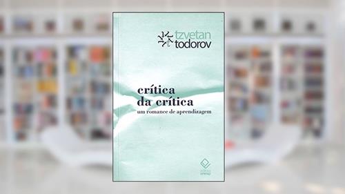 Capa de Crítica da crítica: Um romance de aprendizagem, do autor Tzvetan Todorov
