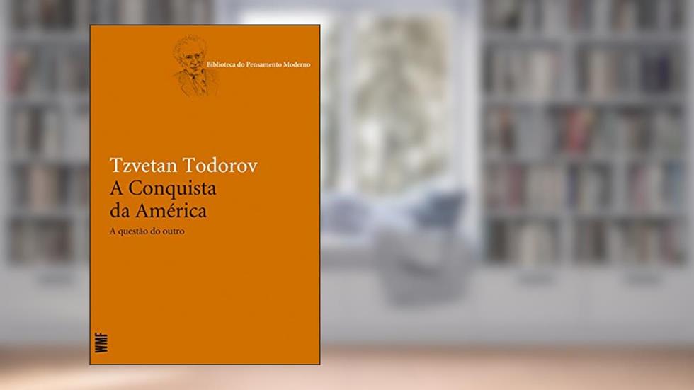 A conquista da América: A questão do outro, do autor Tzvetan Todorov