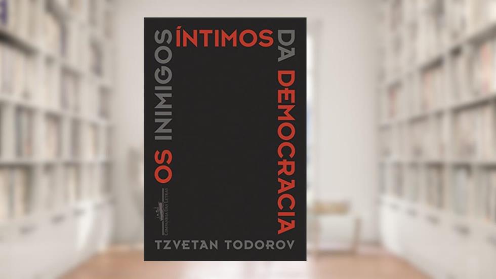 Os inimigos íntimos da democracia, do autor Tzvetan Todorov