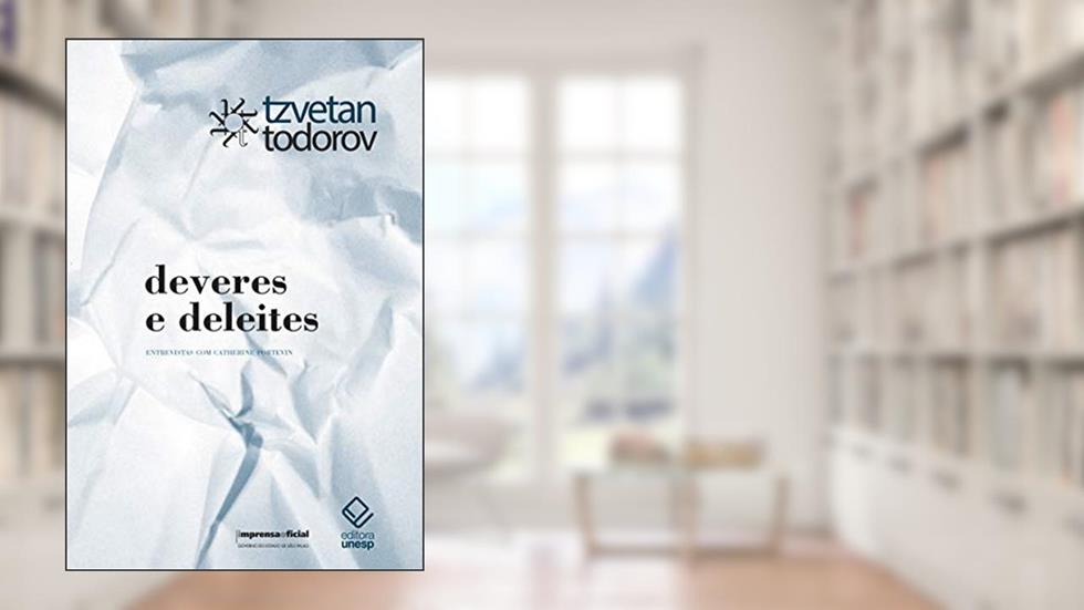 Deveres e deleites: Uma vida de Passeur - entrevistas com Catherine Portevin, do autor Tzvetan Todorov