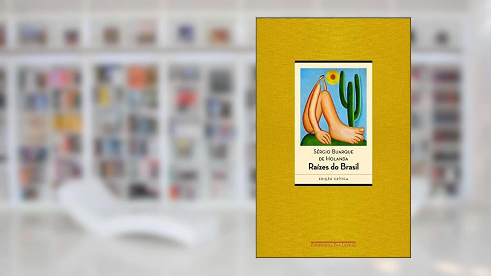 Raízes do Brasil, do autor Sérgio Buarque de Holanda