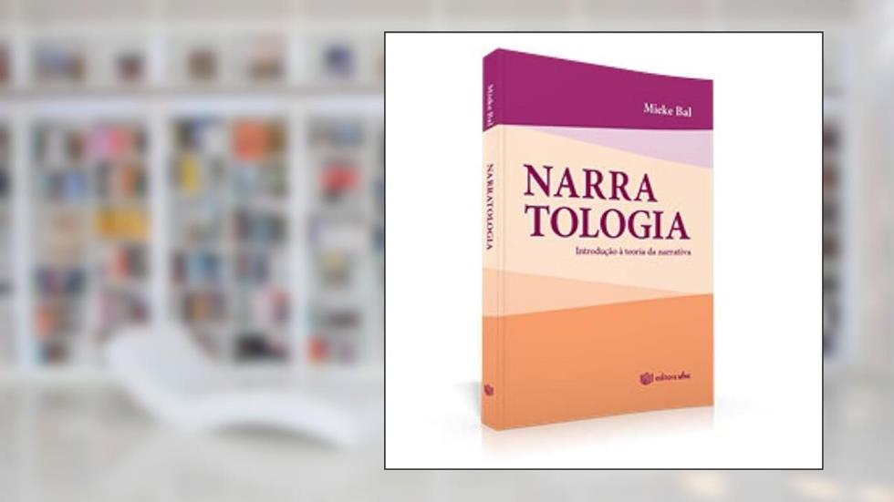 NARRATOLOGIA, do autor MIEKE BAL