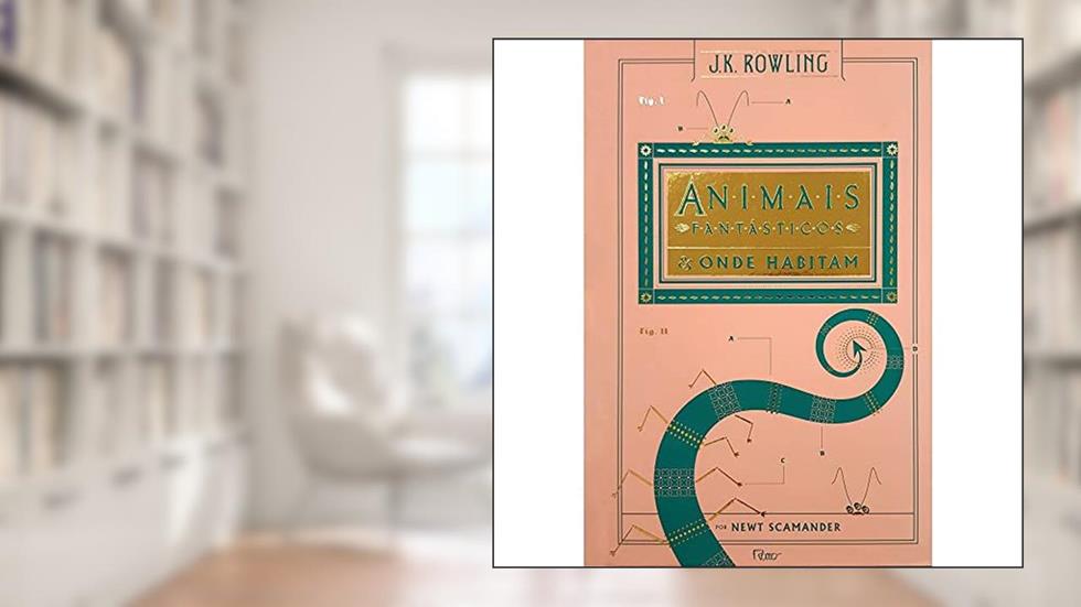 Animais Fantásticos e onde habitam, do autor J.K. Rowling