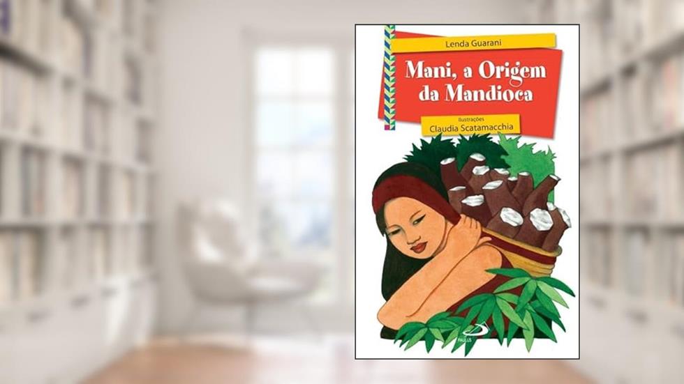 Mani, a Origem da Mandioca, do autor Paulus Editora