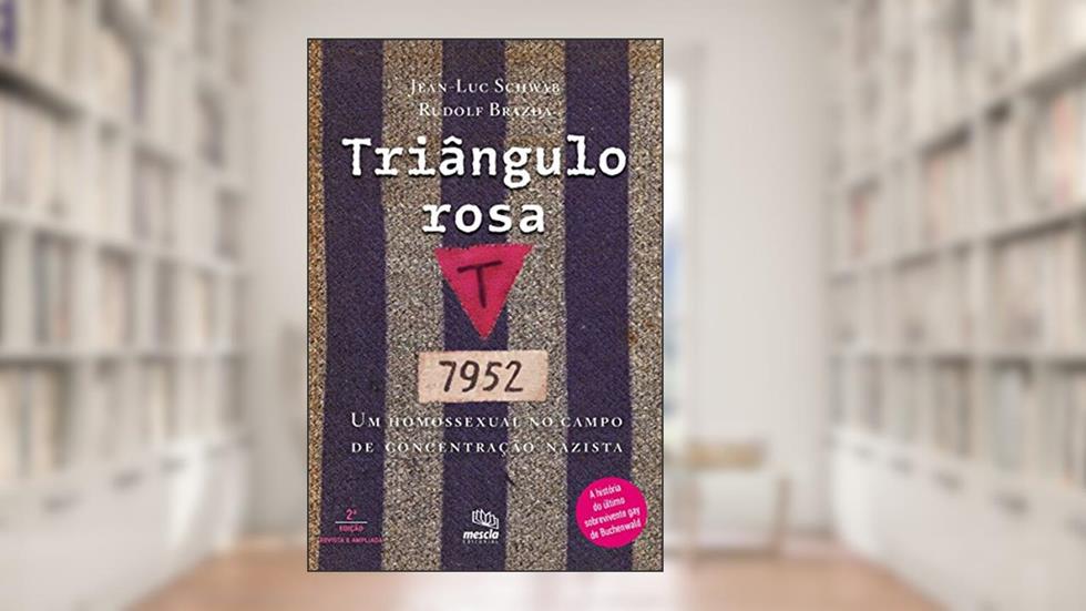 Triângulo rosa: Um homossexual no campo de concentração nazista, do autor Rudolf Brazda; Jean-Luc Schwab