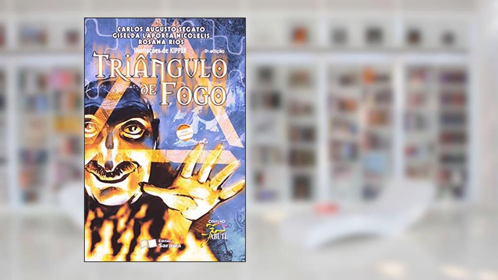 Triângulo de fogo, do autor Carlos Augusto Segato; Giselda Laporta Nicolelis; Rosana Rios