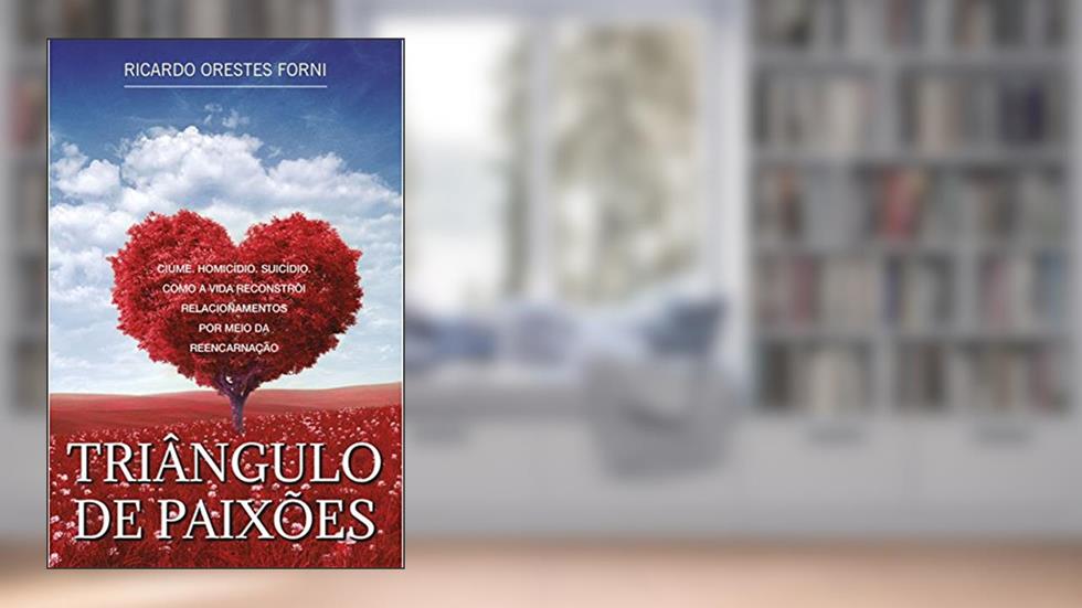 Triângulo de Paixões, do autor Ricardo Orestes Forni