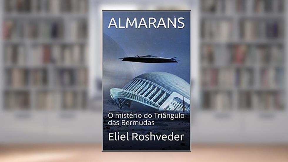 ALMARANS: O mistério do Triângulo das Bermudas, do autor Eliel Roshveder; Albas Godel