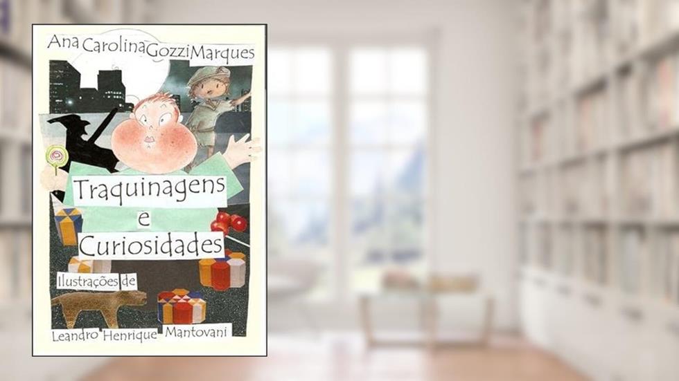 Traquinagens e Curiosidades, do autor Ana Carolina Gozzi Marques