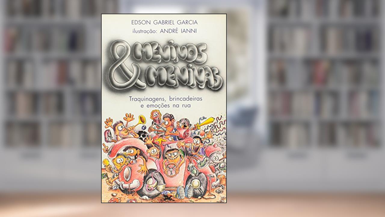Meninos e Meninas. Traquinagens, Brincadeiras e Emoções na Rua. Primeiras Leituras, do autor Edson Gabriel Garcia