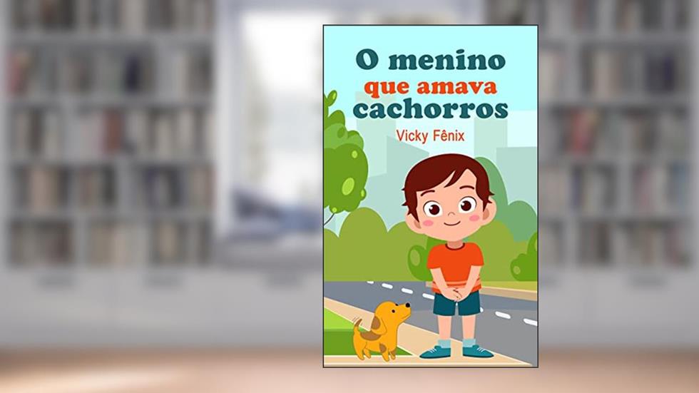 O menino que amava cachorros, do autor Vicky Fênix