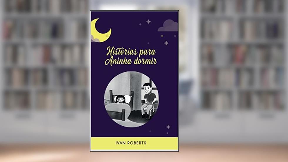 Histórias para Aninha dormir, do autor Ivan Roberts Pereira da Silva
