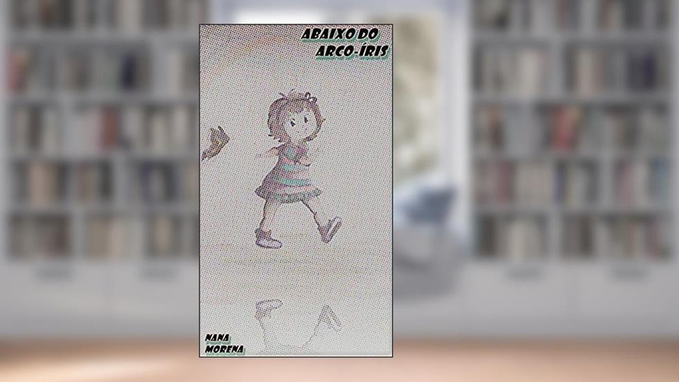 Abaixo do Arco-íris, do autor Nana Morena