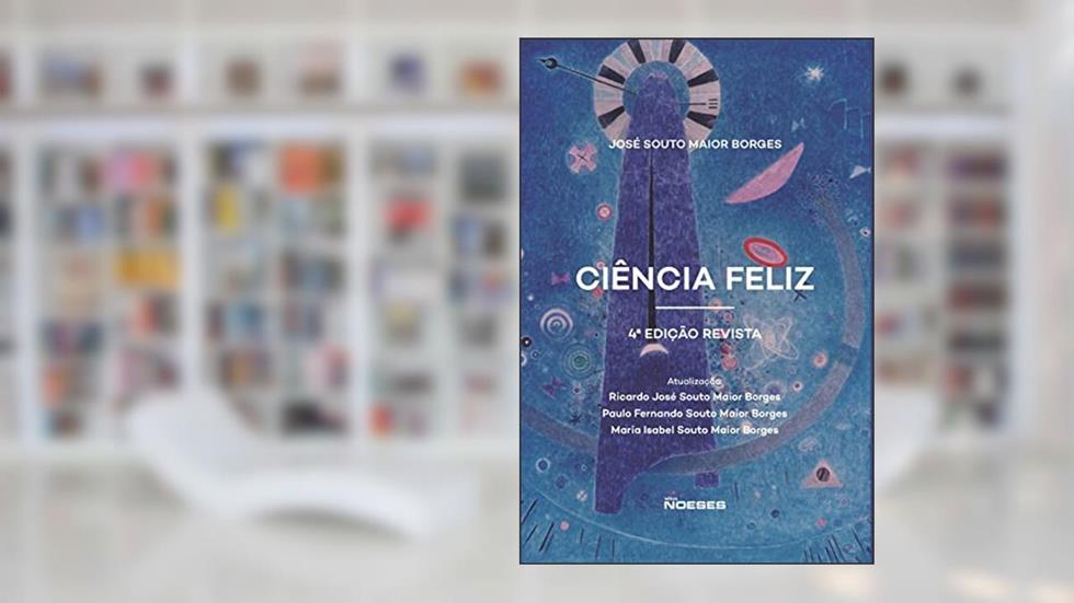 Ciência Feliz, do autor José Souto Maior Borges