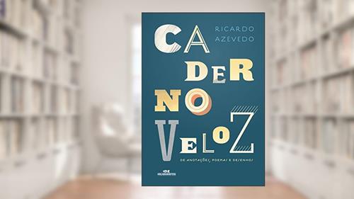 Capa de Caderno veloz de anotações, poemas e desenhos, do autor Ricardo Azevedo