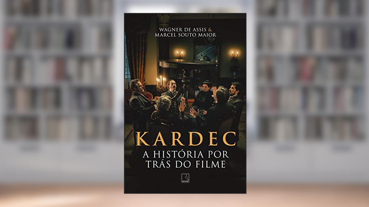 Kardec: A história por trás do filme, do autor Marcel Souto Maior; Wagner de Assis