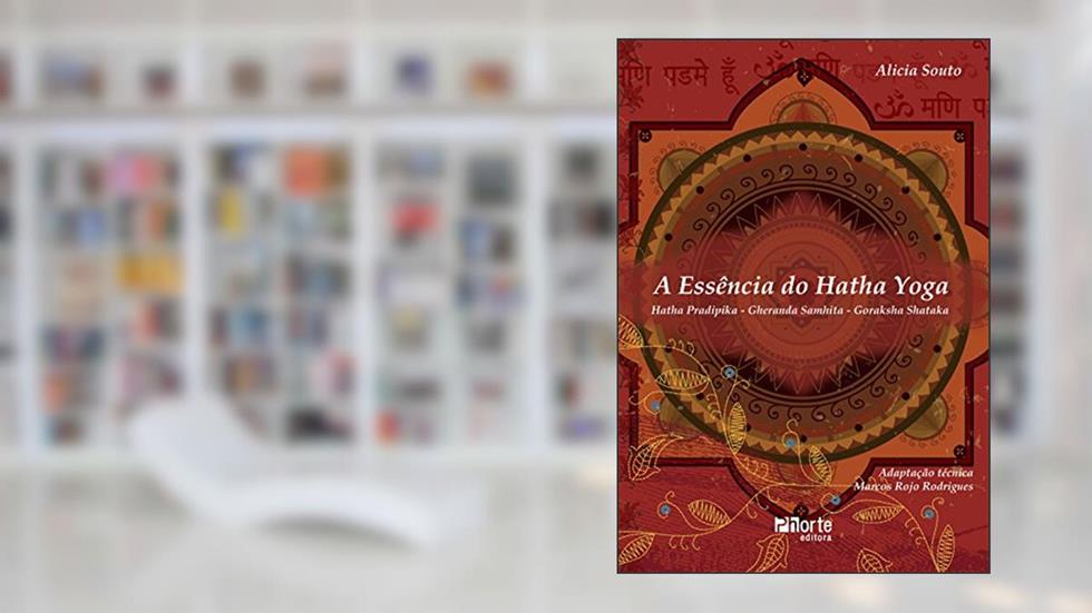A Essência do Hatha Yoga, do autor Alicia Souto
