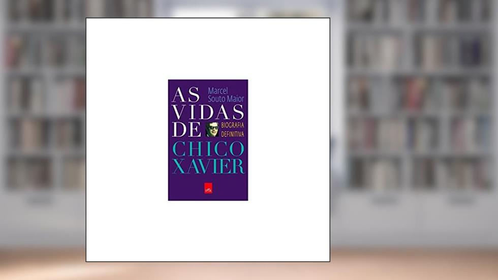 As vidas de Chico Xavier - Biografia, do autor Marcel Souto Maior