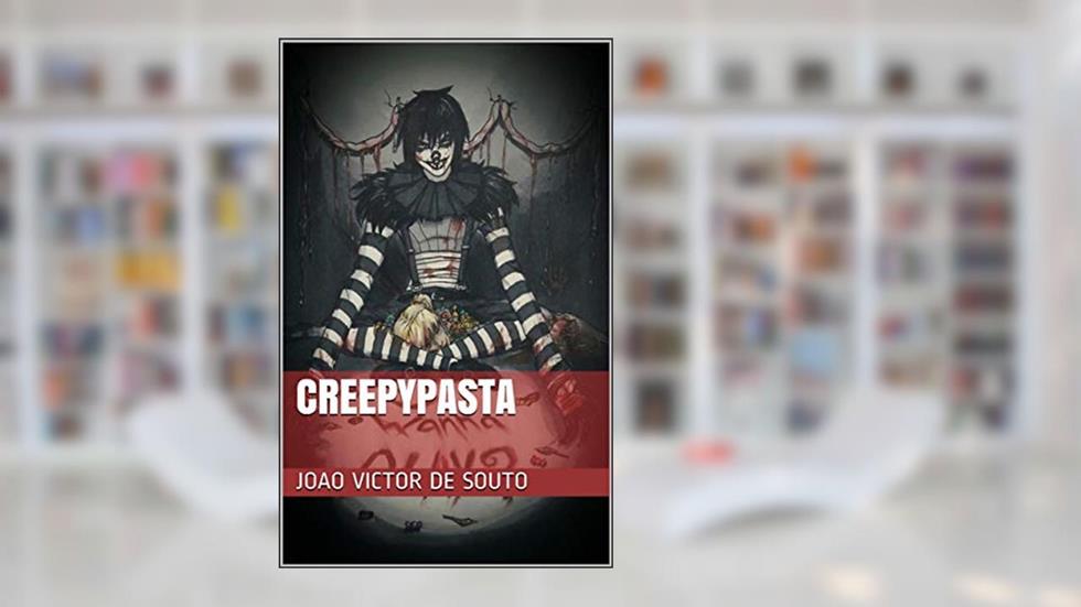 creepypasta, do autor joao  victor de souto