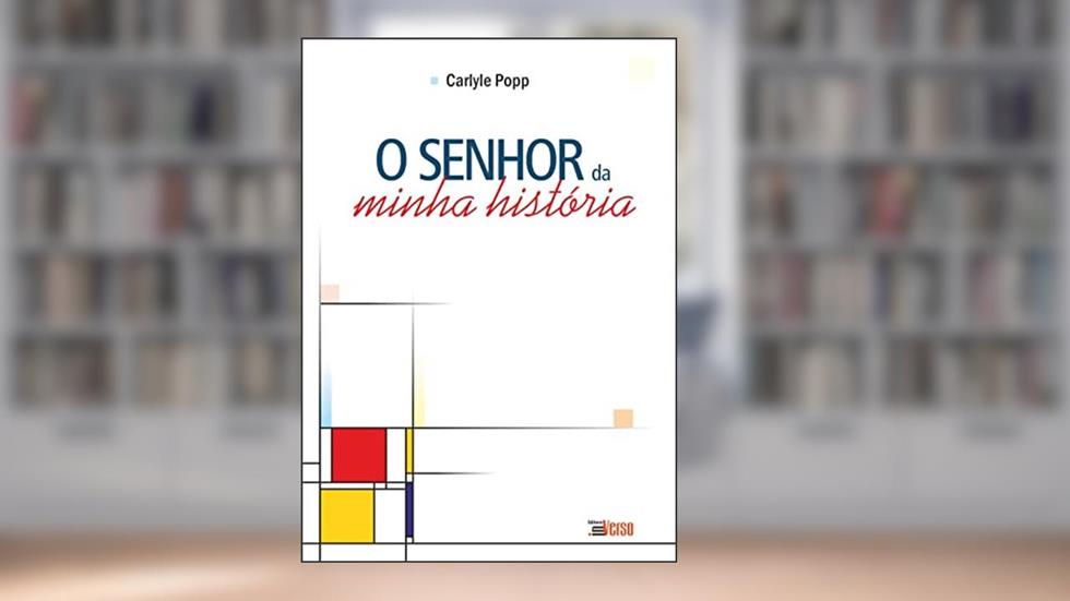 O Senhor da Minha História, do autor Carlyle Popp