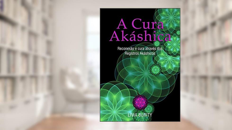 A Cura Akáshica, do autor Livia Burity