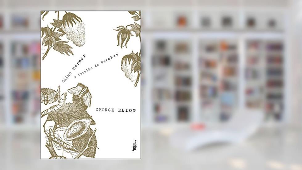 Silas Marner: O tecelão de Raveloe, do autor George Eliot