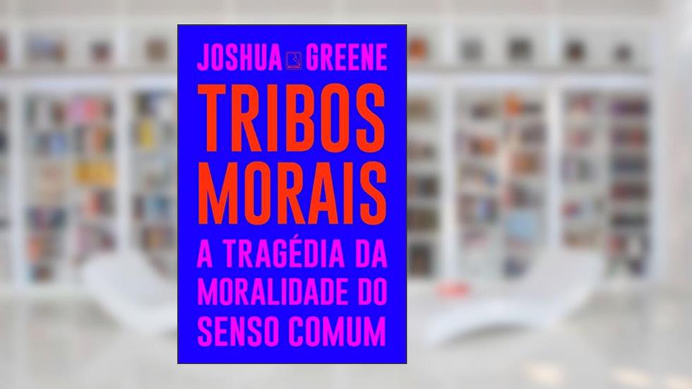 Tribos morais: A tragédia da moralidade do senso comum, do autor Joshua Greene