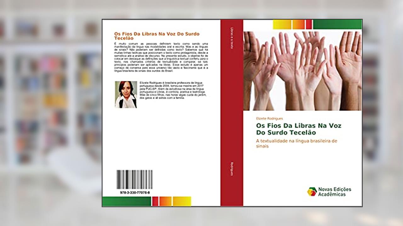 Os Fios Da Libras Na Voz Do Surdo Tecelão: A textualidade na língua brasileira de sinais, do autor Elizete Rodrigues