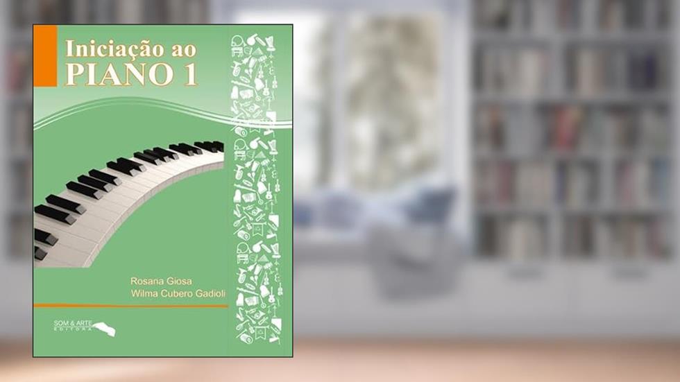 INICIAÇÃO AO PIANO - Vol. 1 - Rosana Giosa e Wilma Gadioli, do autor osana Giosa e Wilma Gadioli