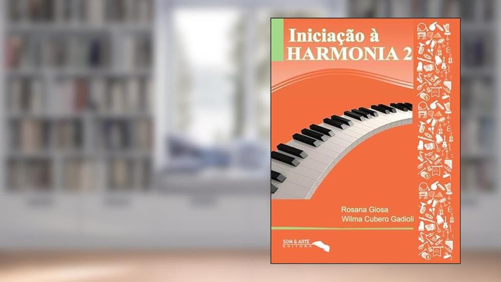 INICIAÇÃO À HARMONIA - Vol. 2 - Rosana Giosa e Wilma Gadioli, do autor Rosana Giosa e Wilma Gadioli