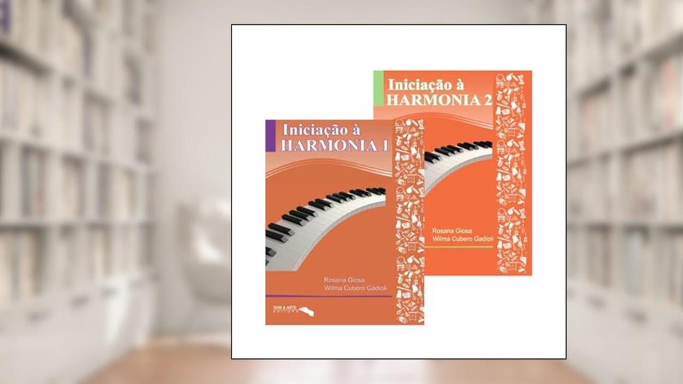 INICIAÇÃO À HARMONIA - Vol. 1 e 2 - Rosana Giosa e Wilma Gadioli, do autor Rosana Giosa e Wilma Gadioli
