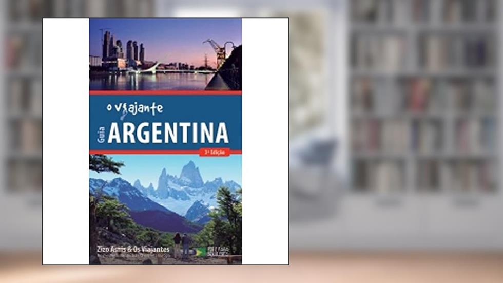 Guia o Viajante Argentina, do autor Zizo Asnis