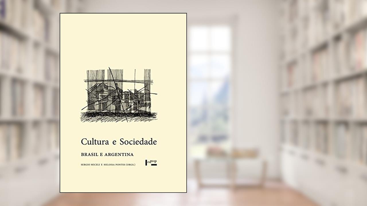 Cultura e Sociedade. Brasil e Argentina, do autor Sergio Miceli; Heloisa Pontes