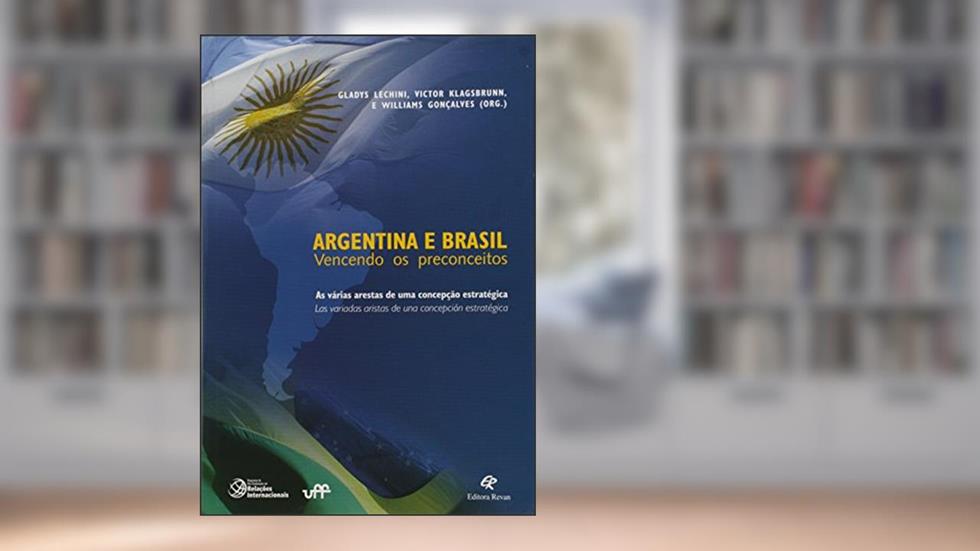 Argentina e Brasil Vencendo os Preçonceitos - as Varias Arestas de Uma Conc - 1, do autor Lechini/klagsbrunn/g