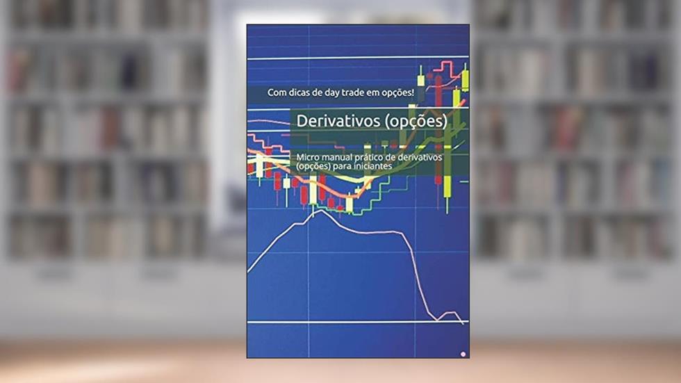 Derivativos de ações : Micro manual básico de derivativos (opções) para iniciantes, do autor William S. Garcia