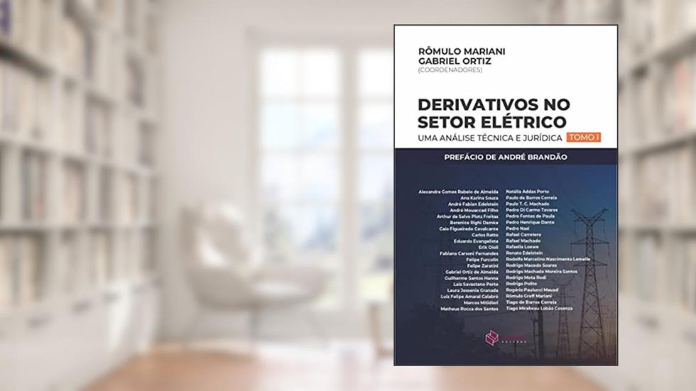 Derivativos No Setor Elétrico - Tomo I - Uma Análise Técnica e Jurídica, do autor Rômulo Mariani e Gabriel Ortiz