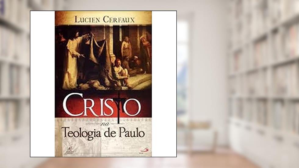 Cristo na Teologia de Paulo, do autor Lucien Cerfaux