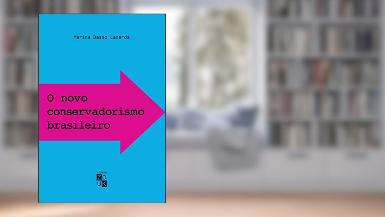 O novo conservadorismo brasileiro: de Reagan a Bolsonaro, do autor Marina Basso Lacerda