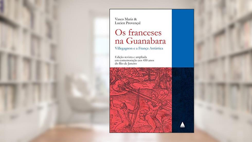 Os franceses na Guanabara, do autor Vasco Mariz; Lucien Provençal