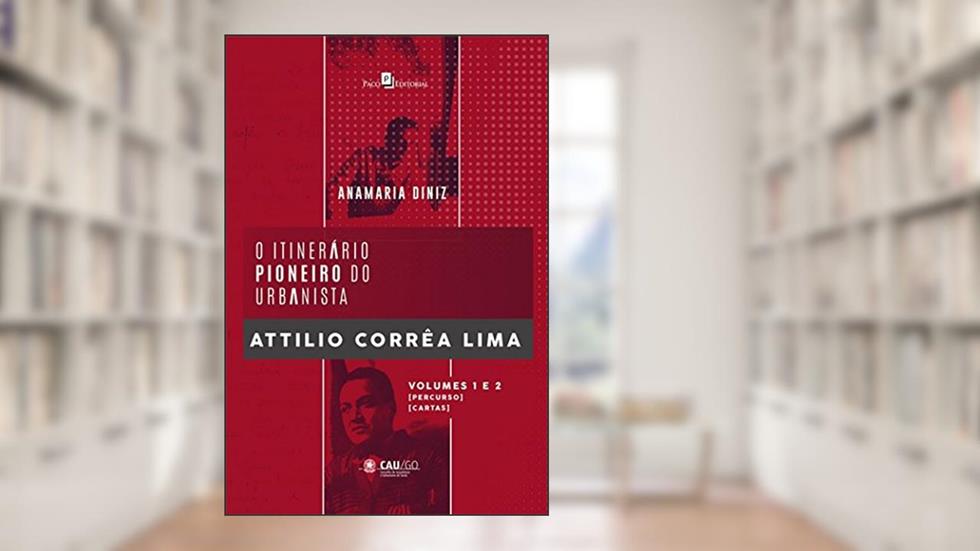 O Itinerário Pioneiro do Urbanista Attilio Corrêa Lima (Box com 2 Volumes), do autor Anamaria Diniz Batista