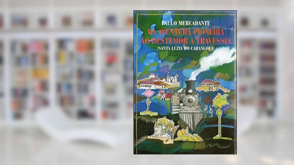Da Aventura Pioneira ao Destemor à Travessia, do autor Paulo Mercadante