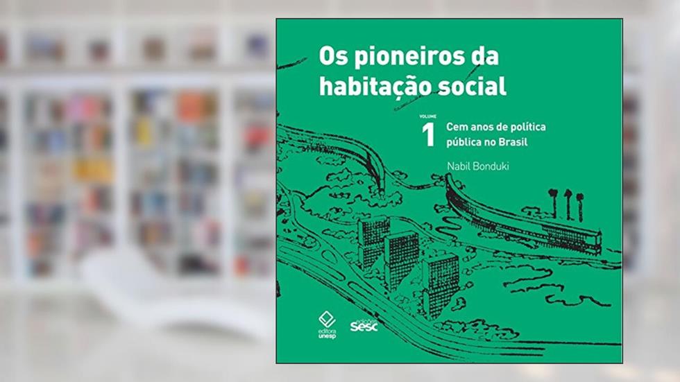 Os pioneiros da habitação social - Vol 1, do autor Nabil Bonduki