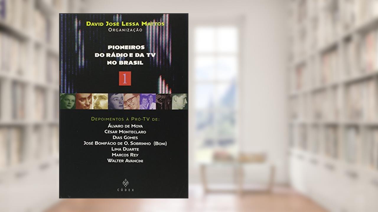 Pioneiros do Rádio e da TV no Brasil, do autor David José Lessa Mattos