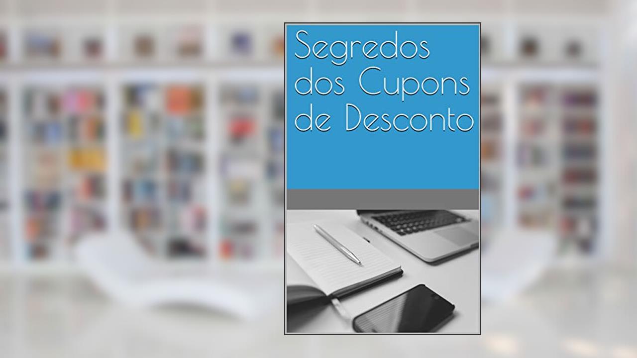 Segredos dos Cupons de Desconto, do autor Eduardo Monteiro