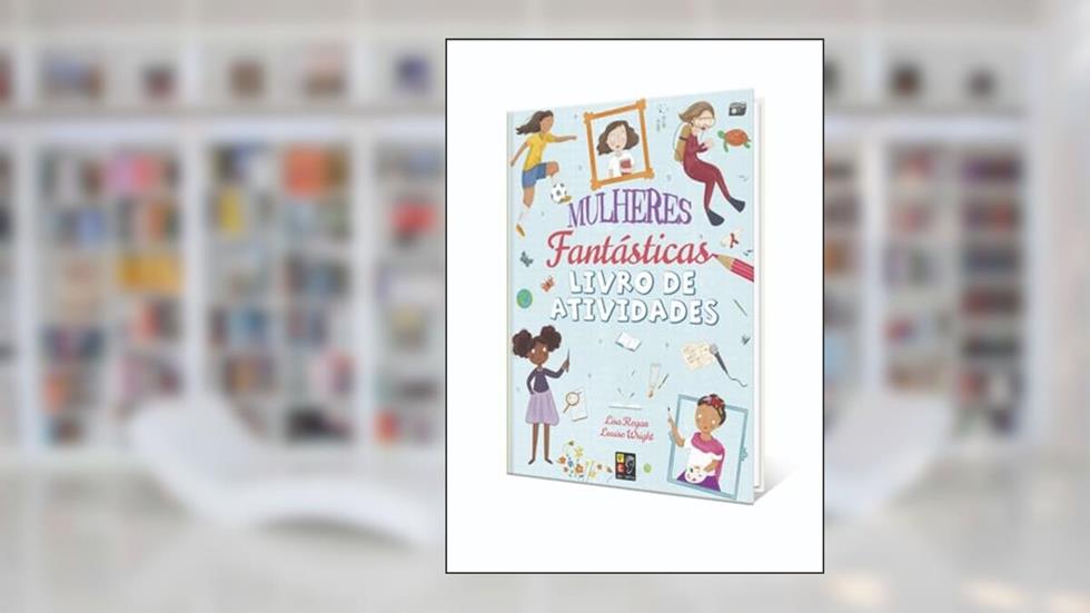 Mulheres Fantásticas - Livro de Atividades, do autor Lisa Regan; Pé Da Letra