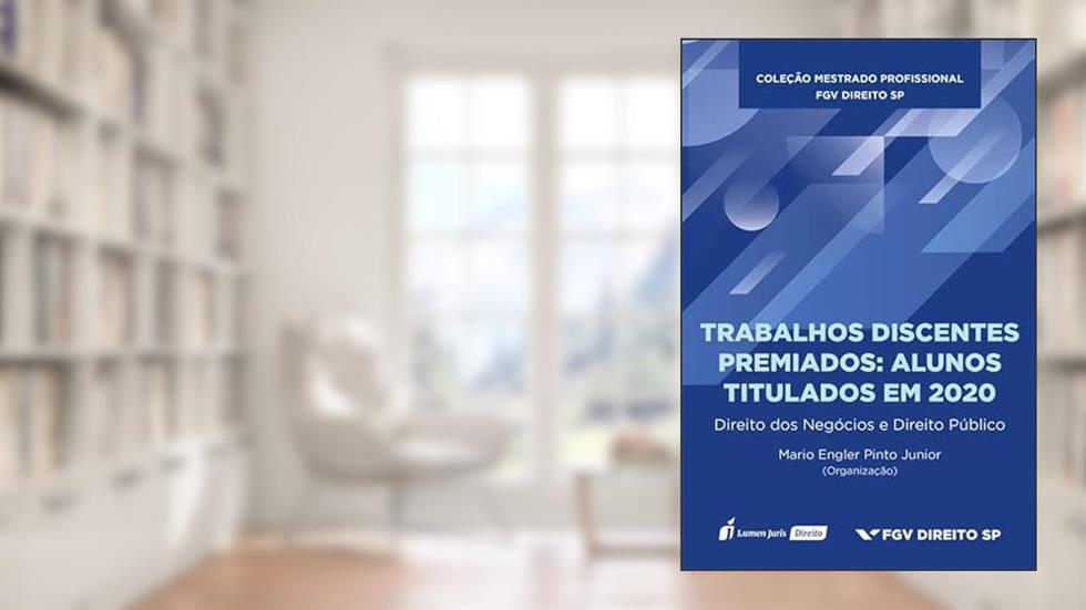 Trabalhos Discentes Premiados: Alunos Titulados em 2020 - Direito dos Negócios e Direito Público - Volume 5 - 2022, do autor Mario Engler Pinto Junior