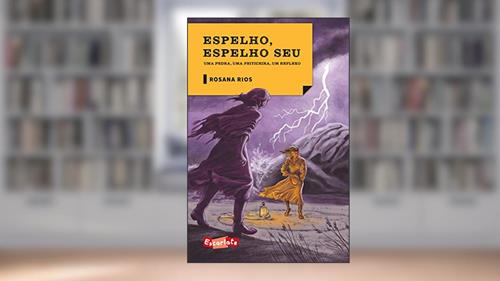 Capa de Espelho, espelho seu: uma Pedra, uma Feiticeira, um Reflexo, do autor Rosana Rios